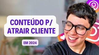 O tipo de conteúdo para Instagram que FUNCIONA em 2024