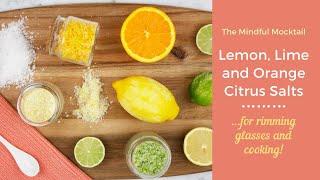 Lemon Salt, Lime Salt and Orange Salt Recipe - The Mindful Mocktail