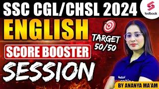 SSC CGL/CHSL 2024 | CHSL 2024 English Score Booster Session | Target 50/50 | By Ananya Ma'am