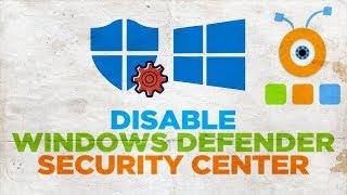 How to Disable Windows Defender Security Center in 2018