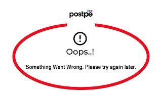 How To Fix Postpe Apps Oops Something Went Wrong Error Please Try Again Later Solutions