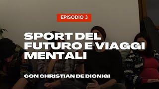 Ep. 3 Sport del futuro e viaggi mentali con Christian De Dionigi - Riverflow Podcast