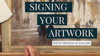 How to Sign your Artwork with Thomas Schaller