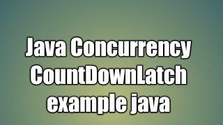 Java Multithreading CountDownLatch example