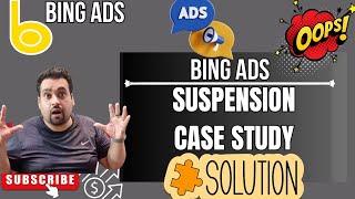 Restoring a Suspended Microsoft Bing Ads Account - Successful Case Study