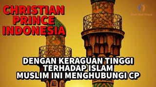 CHRISTIAN PRINCE INDONESIA / 25 TAHUN sebagai muslim hingga suatu hari muslim ini mempunyai keraguan
