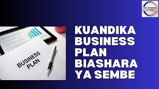 Jinsi ya kuandika Business Plan ya biashara ya Sembe