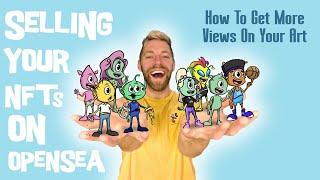 SELLING NFT's ON OPENSEA | Getting More Views On Your Art for Beginner