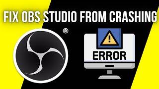 Fix OBS Studio Keeps Crashing On Windows 11/10 PC & Laptop