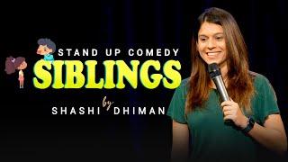 Siblings | Standup Comedy | Shashi Dhiman #standupcomedy #lateststandupcomedy