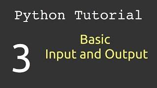 Basic Input and Output : Python Tutorial #3