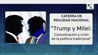 Cátedra de Realidad Nacional | “Trump y Milei: comunicación y crisis de la política tradicional”