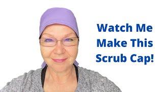 Scrub Cap Making Video - Short or Long Hair - No Bias Tape @ScrubCapsFromLarissaFontenot