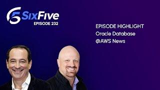 Oracle Database @AWS News - Episode 232 - Six Five Podcast