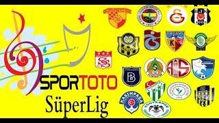 SPOR TOTO SÜPER LİG TAKIMLARININ ŞARKILARI (2018) (AÇIKLAMAYI OKUYUN)