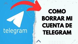 COMO BORRAR MI CUENTA DE TELEGRAM 🟢