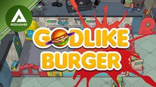 Godlike Burger - Serving Your Mates As Your Dinner - Tutorial And First Day #1