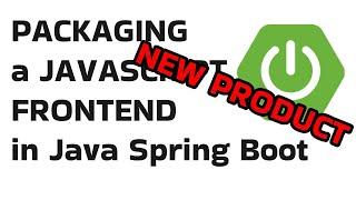 Packaging a JavaScript Frontend in Java Spring Boot | New FREE Product