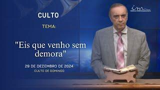 29/12/2024 - [CULTO 20H] - Igreja Cristã Maranata - Tema: "Eis que venho sem demora"- Domingo