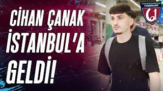 Trabzonspor'un Yeni Transferi Cihan Çanak İstanbul'da