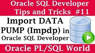 How to Import Data Pump (Impdp) Using Oracle SQL Developer | Oracle SQL Developer Tips and Tricks