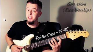 Gero Vieira - Tutorial - Foi na cruz - 15 HC - ( Raiz Worship )