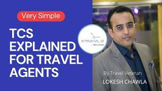 TCS For Travel Agents | By Lokesh Chawla | Xtra Mile Travel Services
