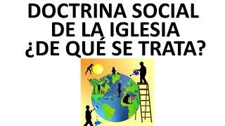 Pensamiento social cristiano. QUE ES LA DOCTRINA SOCIAL DE LA IGLESIA.