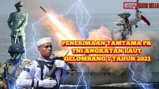 PENERIMAAN TAMTAMA TNI AL GELOMBANG 1 TAHUN 2021