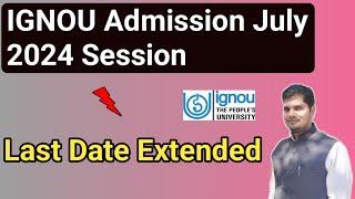 IGNOU Admission July 2024 Session Last Date Extended...