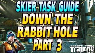 Down The Rabbit Hole Part 3 - Skier Task Guide - Escape From Tarkov