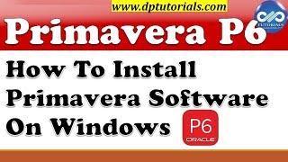 Primavera P6 Download & Install || How To Install Oracle Primavera Software (Cleaned) | dptutorials