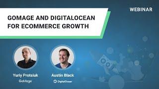 How to Grow eCommerce Business | GoMage & DigitalOcean Webinar