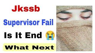 Jkssb Supervisor Results , Failure Again What Next