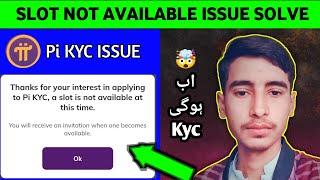 pi kyc slot not available problem || pi network new update || pi kyc kaise kare