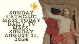 Sunday Catholic Mass Today | Daily TV Mass, Sunday August 11, 2024 - Daily TV Mass