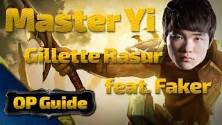 Master Yi OP Guide: Gillette Razor feat. Faker