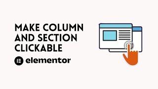 Make Columns and Sections Clickable in Elementor | Add Link to Column and Section in Elementor 2024