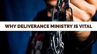 Why Deliverance Ministry is Vital Today| School of Deliverance