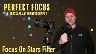 Nightscape Astrophotography and Perfect Focus with the Focus On Stars Filter