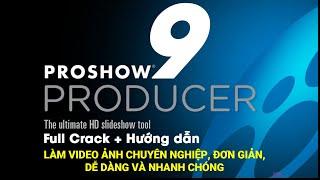 CHIA SẺ CÁCH CÀI ĐẶT VÀ LÀM VIDEO ẢNH TRÊN PROSHOW PRODUCER 9 NHANH GỌN, CHUYÊN NGHIỆP VÀ ĐẸP MẮT