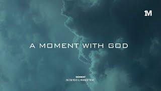 A MOMENT WITH GOD - Instrumental  Soaking worship Music + 1Moment