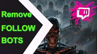 Twitch Follow bots - GUIDE - HOW TO REMOVE FOLLOWS