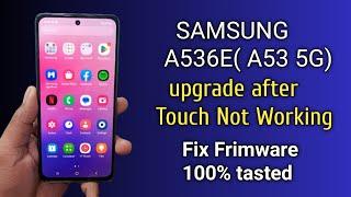 SAMSUNG A53 5G A536e upgrade after touch not working Fix Frimware 100% working this Frimware