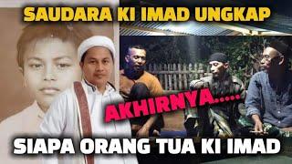 AKHIRNYA‼️SAUDARA KI IMAD UNGKAP SIAPA ORANG TUA KI IMAD