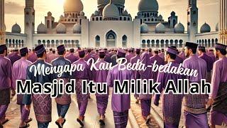 Masjid itu Milik Allah; Jangan Dibeda-bedakan Berdasarkan Hal-hal Yang Tidak Syari