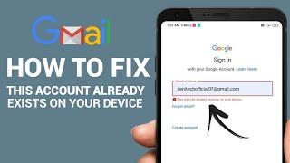 This account already exists on your device | How to fix gmail login problem