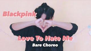 BLACKPINK - Love To Hate Me | Bare Choreography