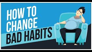 How to Change Bad Habits - Habit Focused Living