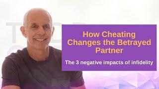 How Cheating Changes The Betrayed Partner | Infidelity Expert Todd Creager